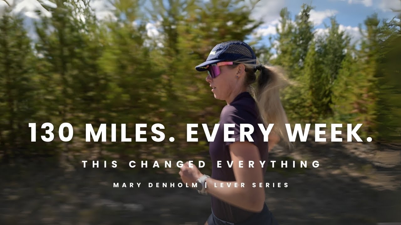 Mary Denholm | LEVER Series: How She Trains 130 Miles/Week Without Breaking