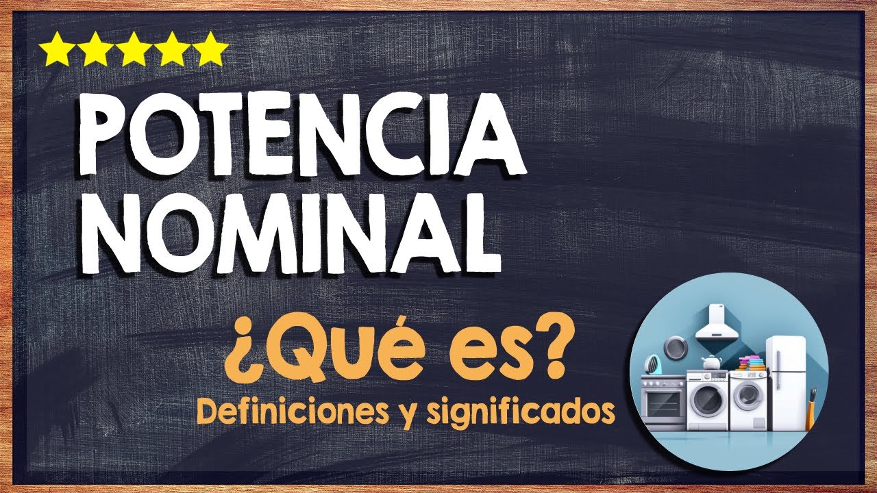 🙏 &iquest;Qu&eacute; es la Potencia Nominal? - Esta es la Funci&oacute;n de la Potencia Nominal 🙏