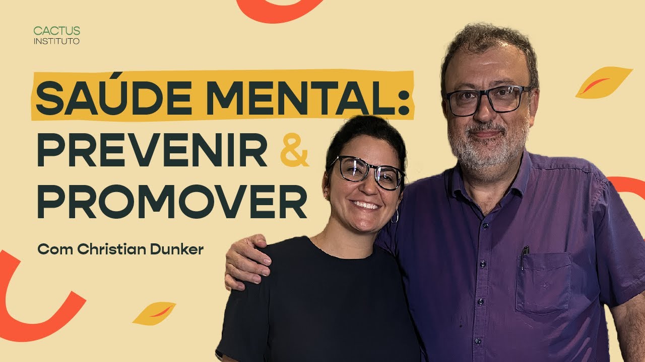 Preven&ccedil;&atilde;o e promo&ccedil;&atilde;o da sa&uacute;de mental: reflex&otilde;es com Christian Dunker | Epis&oacute;dio 1