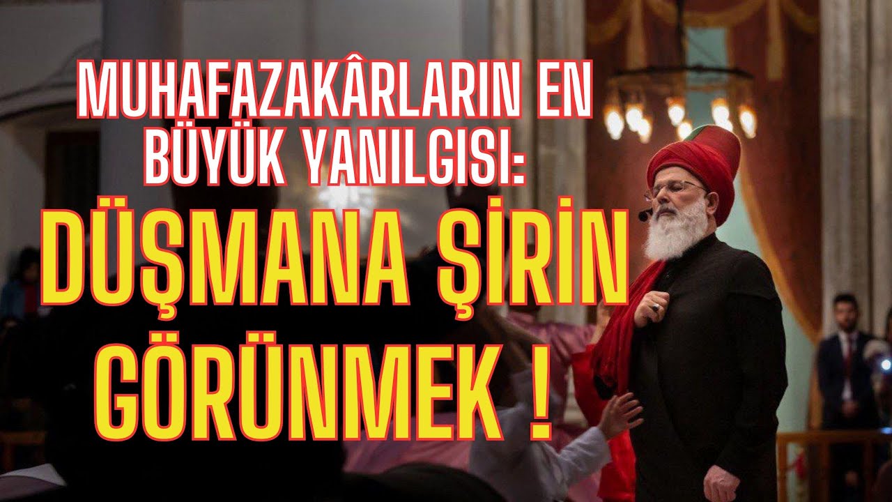DÜŞMANINA ŞİRİN GÖRÜNENLER