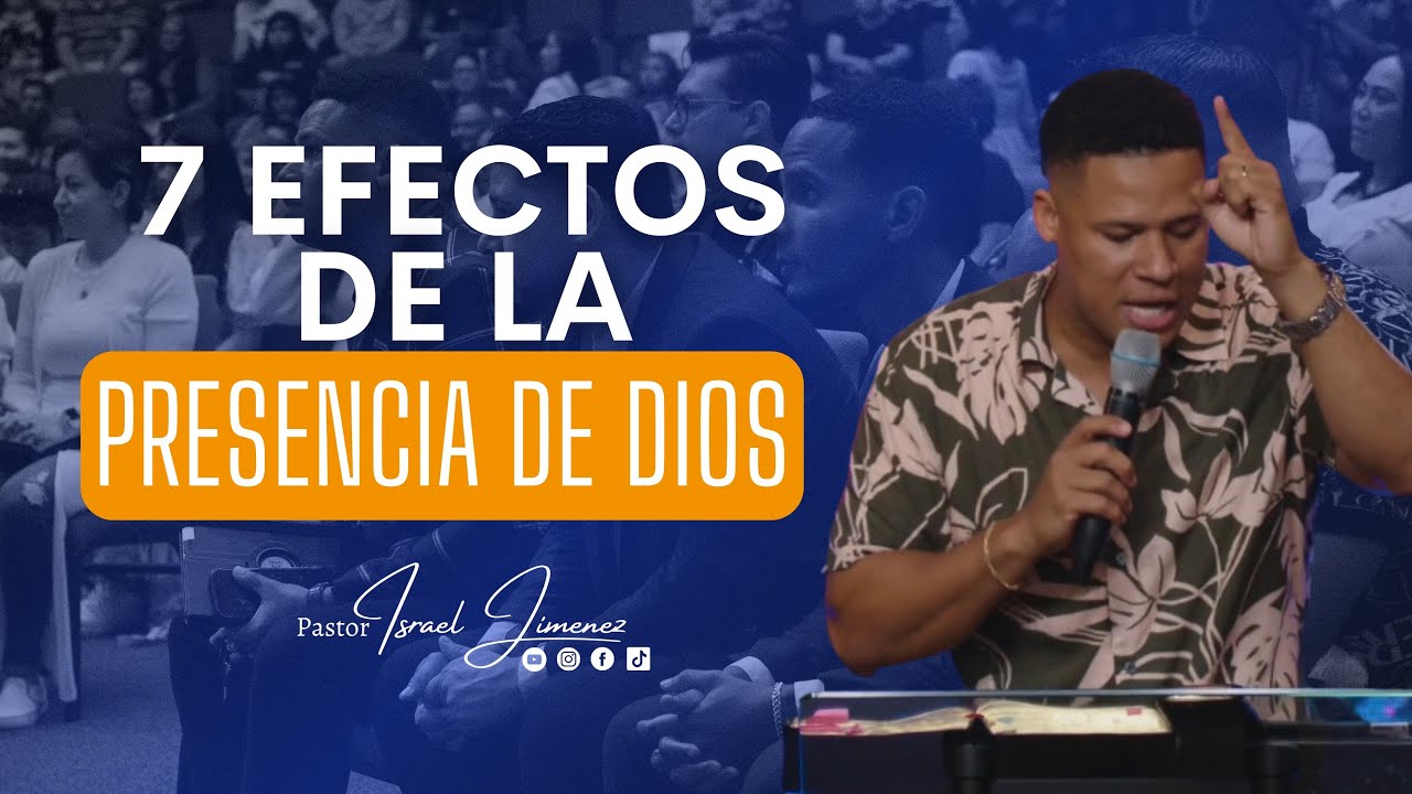 7 Efectos que produce la presencia de Dios - Pastor Israel Jimenez