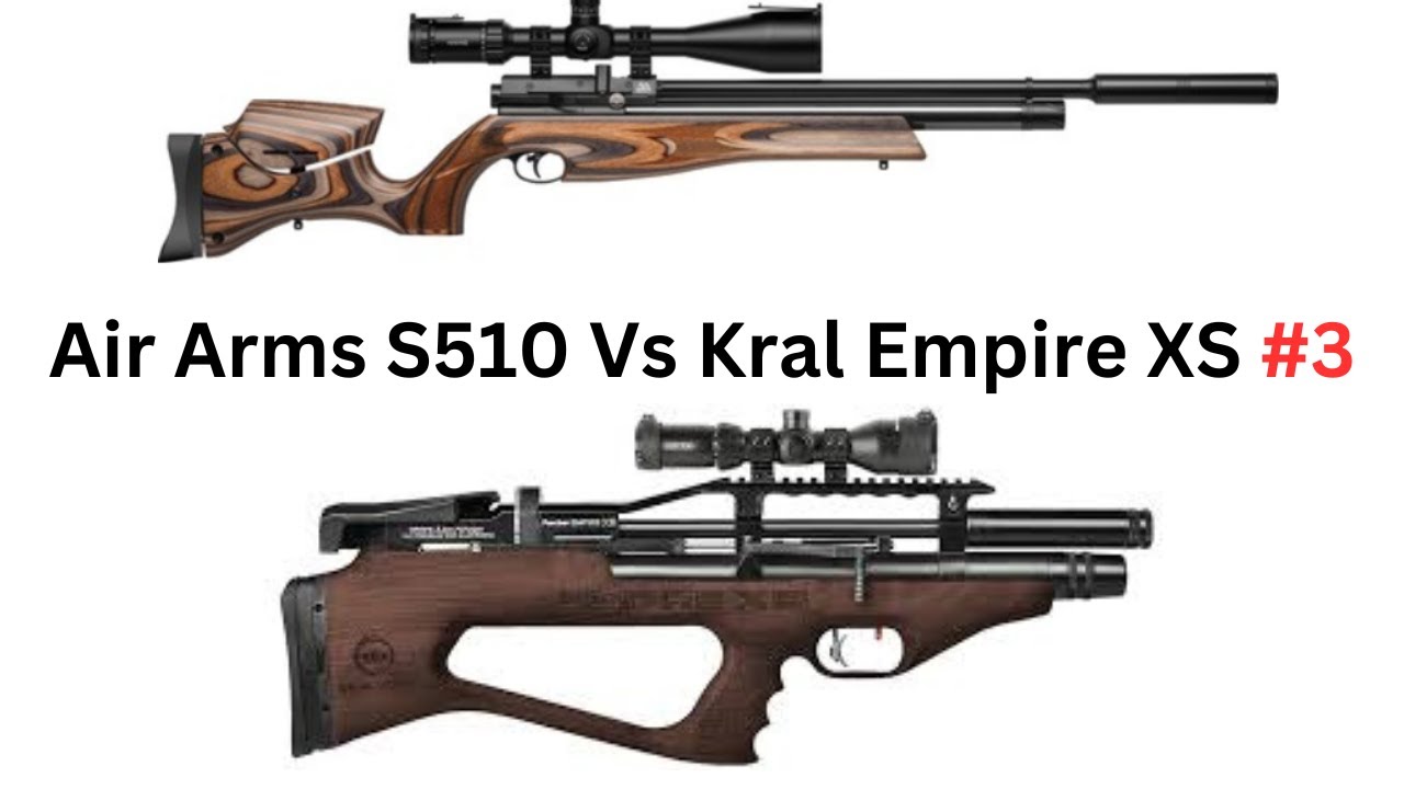 Air Arms S510 Vs Kral Empire Xs