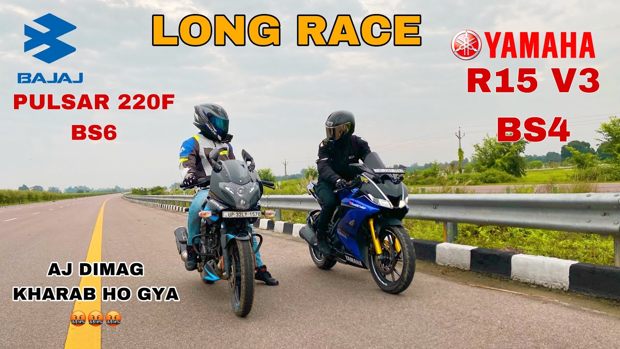 BAJAJ 220F BS6 VS YAMAHA R15 V3 BS4 [ LONG RACE ]