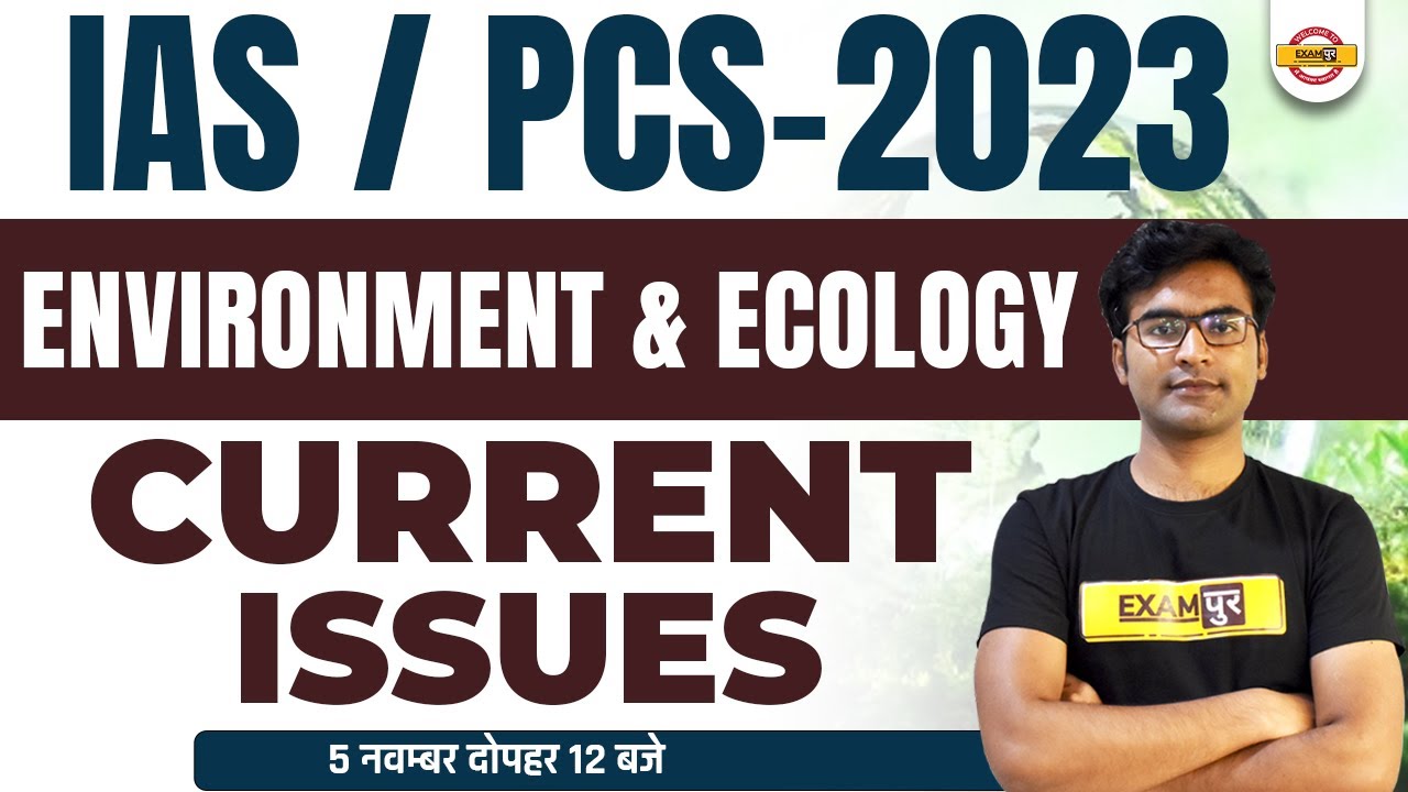 IAS/ PCS 2023 || environment & Ecology || current issues BY Madan Mishra SIR