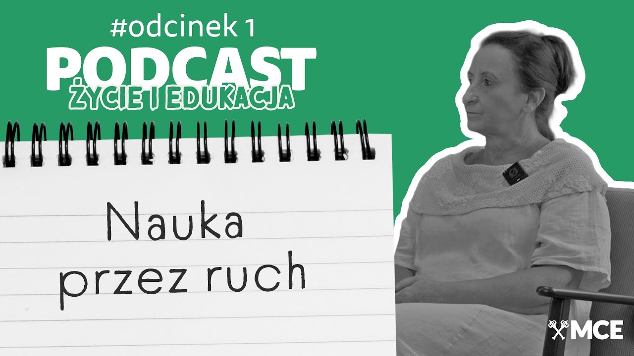 #1 Nauka przez ruch | Dorota Dziamska | Podcast MCE Życie i Edukacja