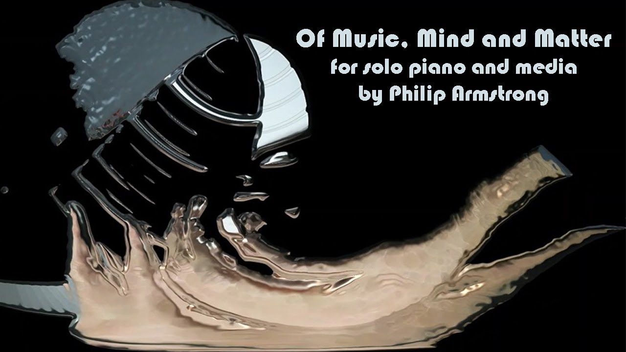 Of Music, Mind and Matter (with piano), for piano solo and media