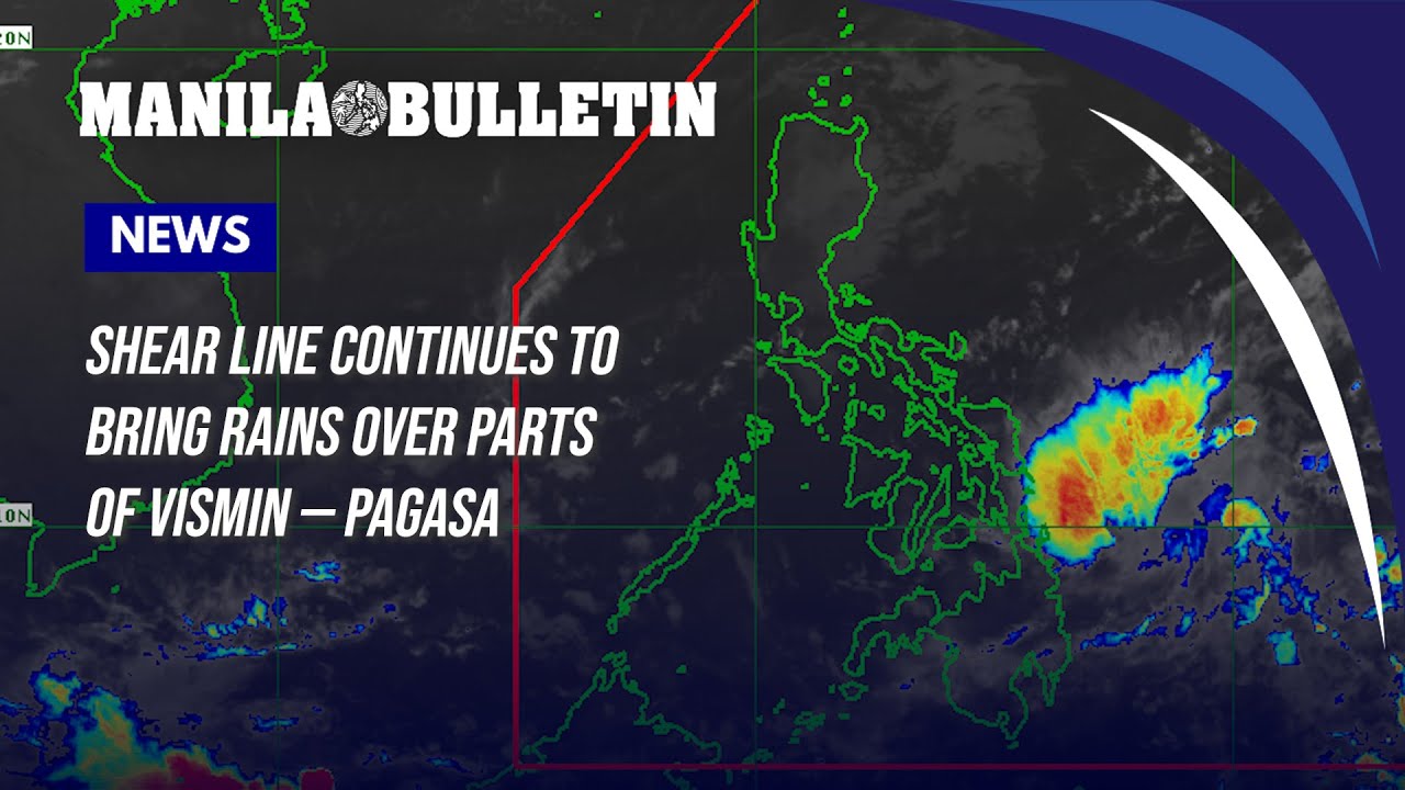 Shear line continues to bring rains over parts of VisMin &mdash; PAGASA