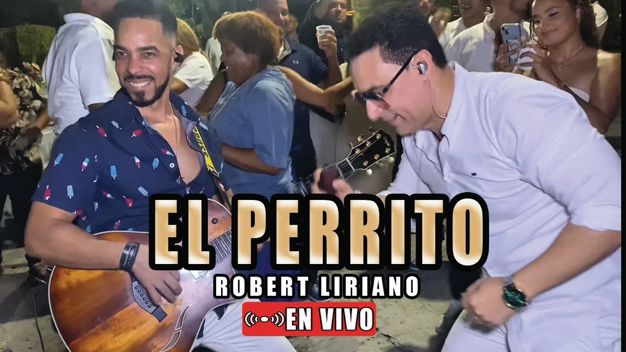 Robert Liriano - El Perrito - En ViVo - Fiesta Privada Rio San Juan