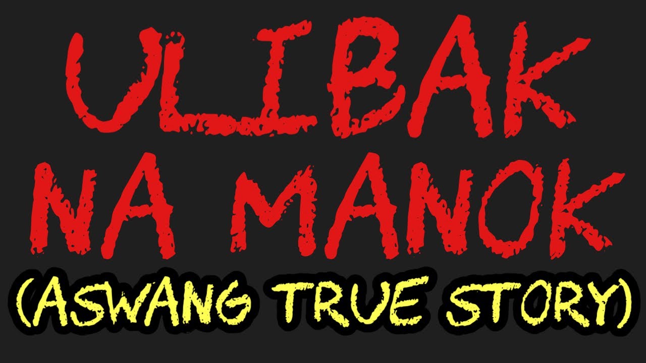 ULIBAK NA MANOK (Aswang True Story)