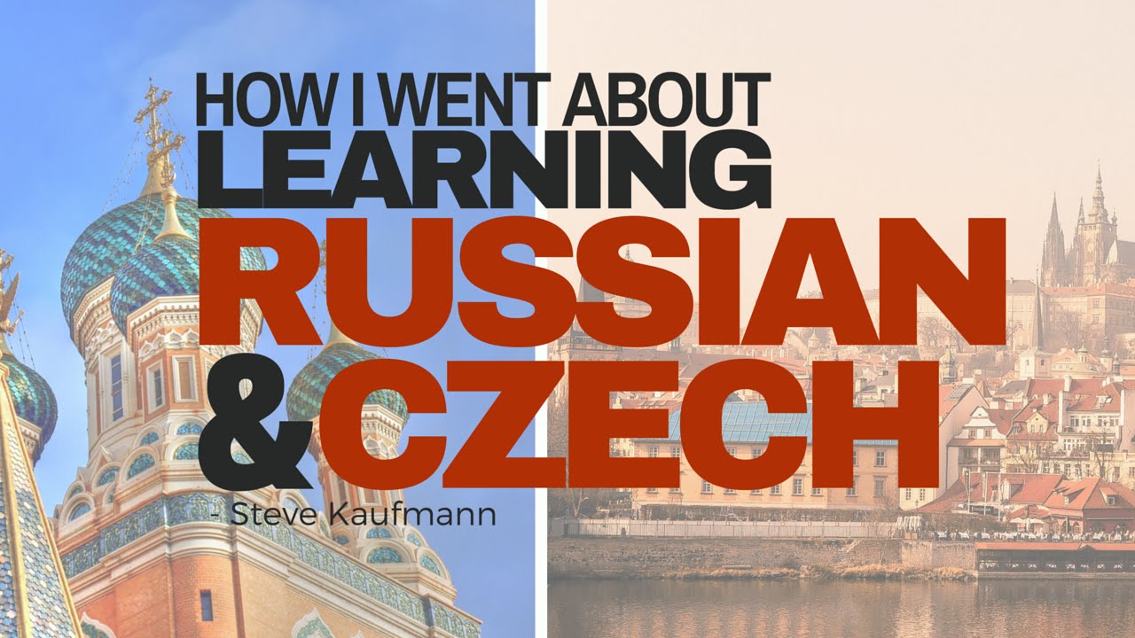 Learning Russian And Czech - How I Went About it
