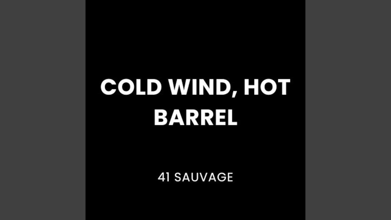 Cold Wind, Hot Barrel