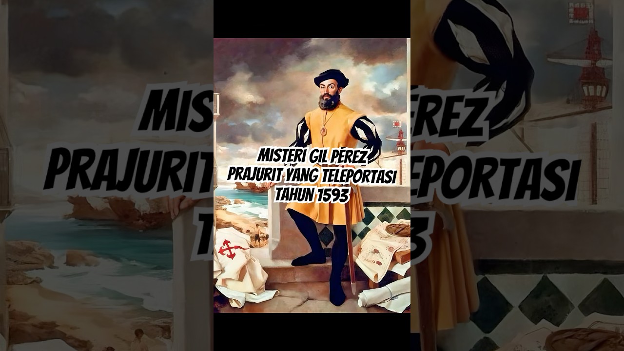 Misteri Gil P&eacute;rez &ndash; Prajurit yang Teleportasi Tahun 1593 #faktasejarah