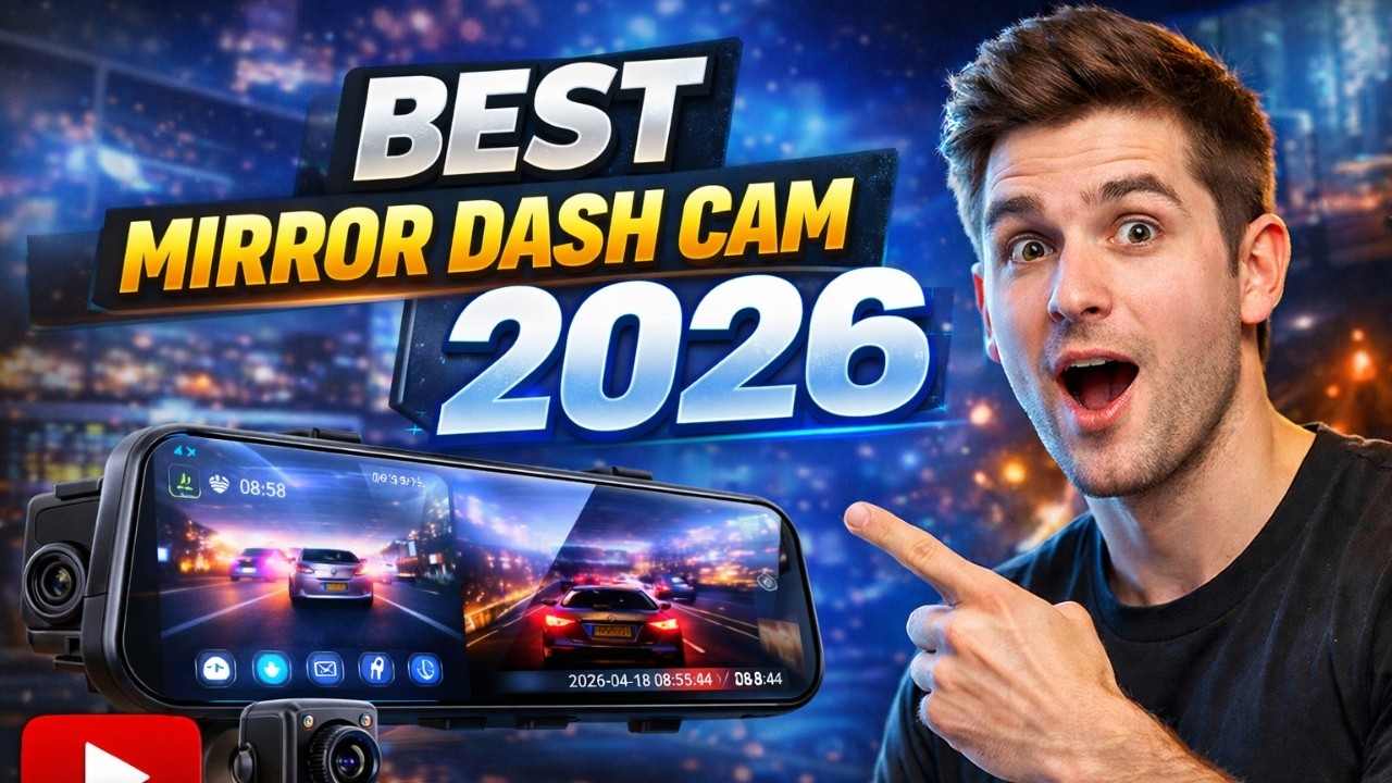 Best Mirror Dash Cams 2026 | 4K Front & Rear, ADAS, Night Vision & WiFi