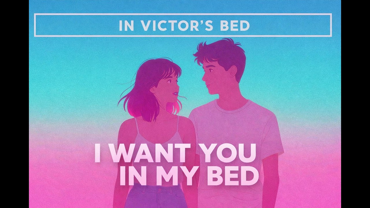IN VICTOR'S BED - I Want You In My Bed