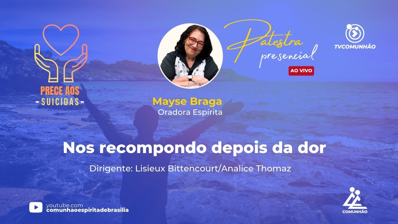 NOS RECOMPONDO DEPOIS DA DOR - Mayse Braga (PALESTRA ESPÍRITA)