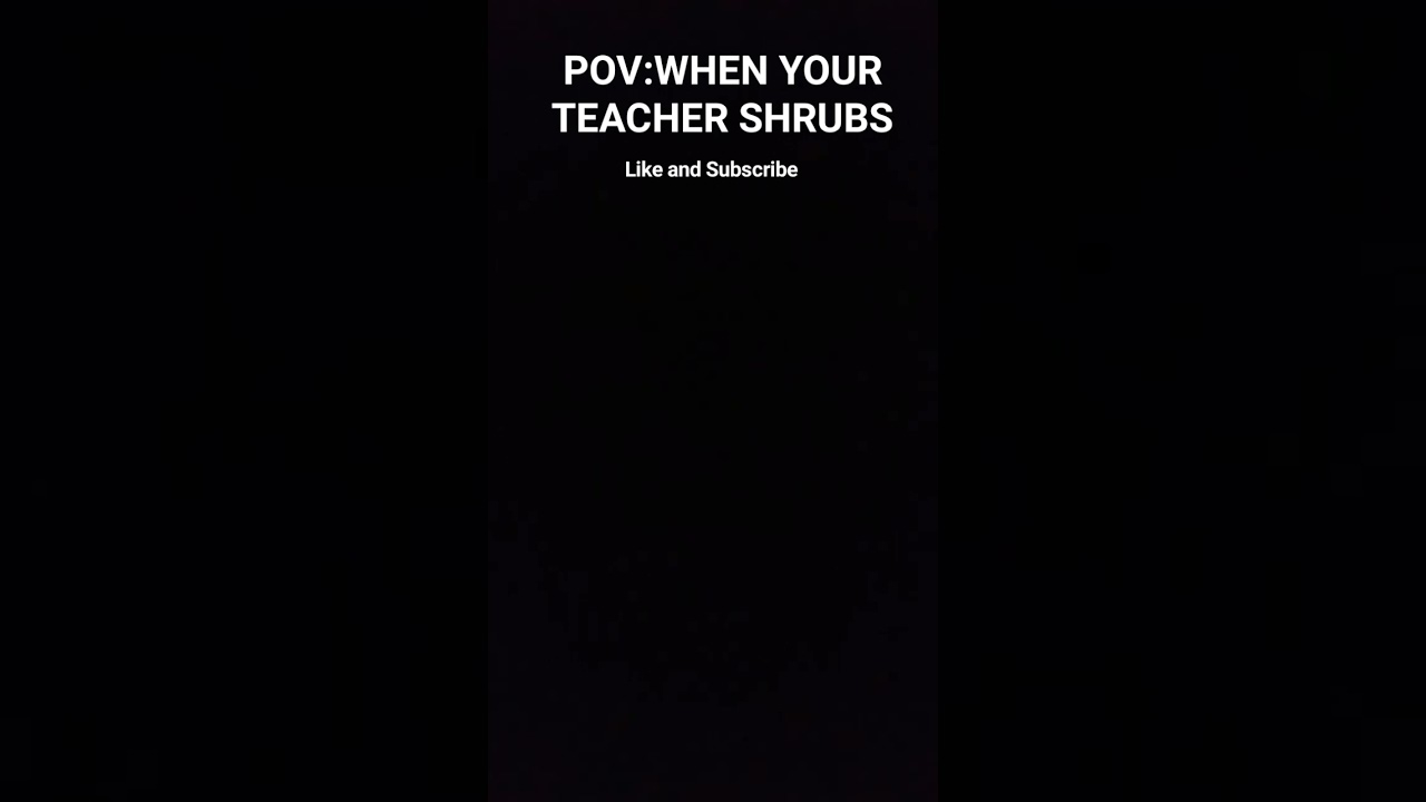 POV:WHEN YOUR TEACHER SHRUBS BE LIKE #shorts #viral