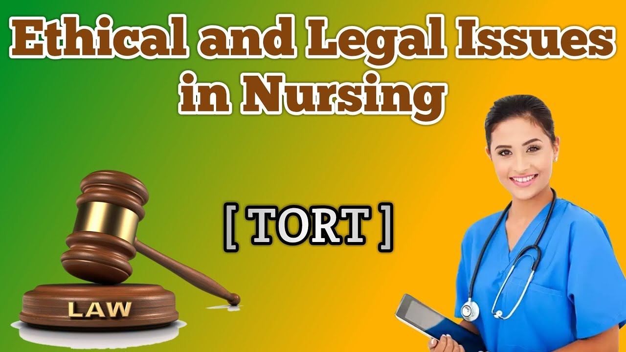 TORT || Ethical and Legal Issues in Nursing