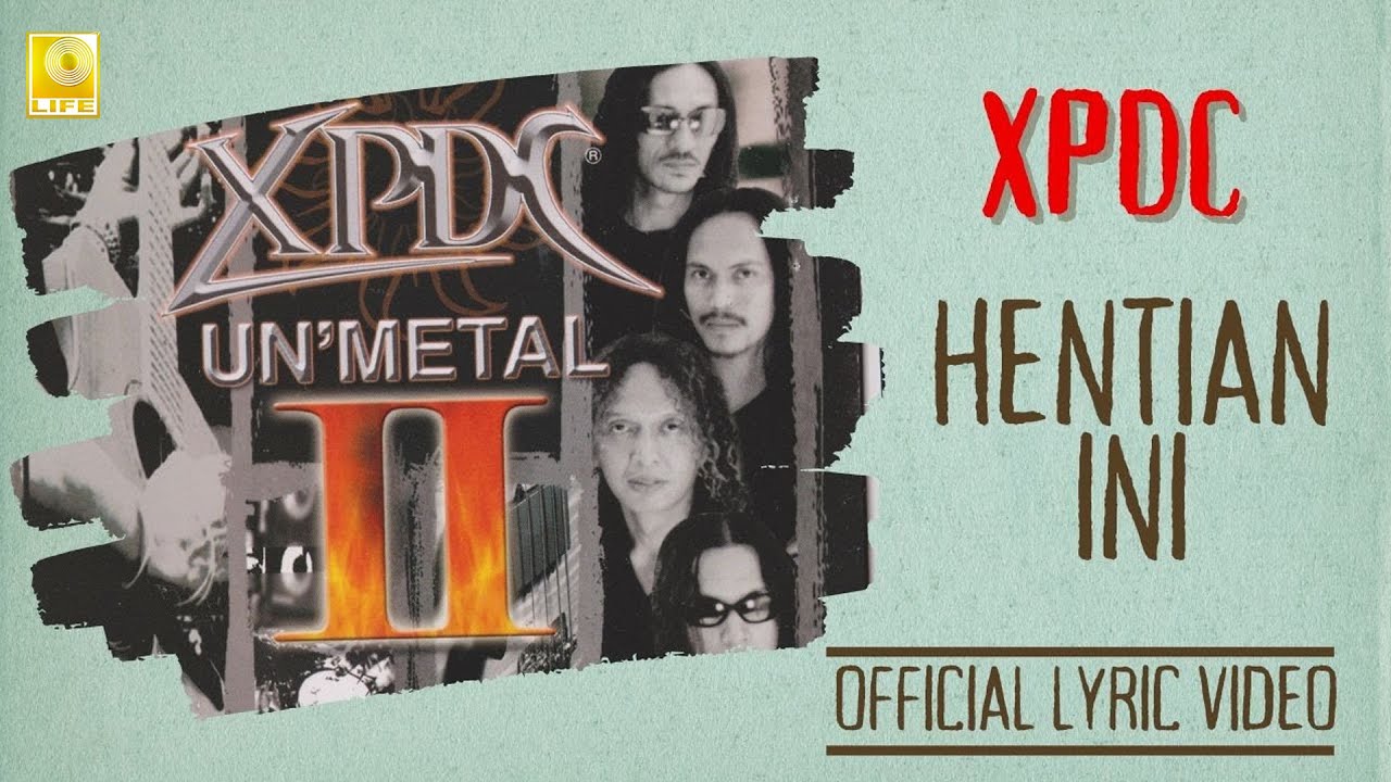 XPDC - Hentian Ini Unmetal (Official Lyric Video)