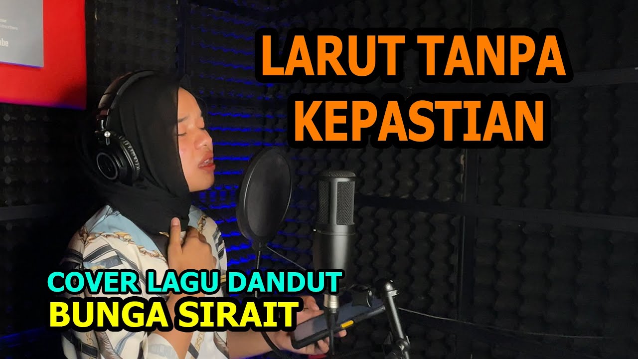 Larut Tanpa Kepastian Cover Lagu Dangdut - Bunga Sirait