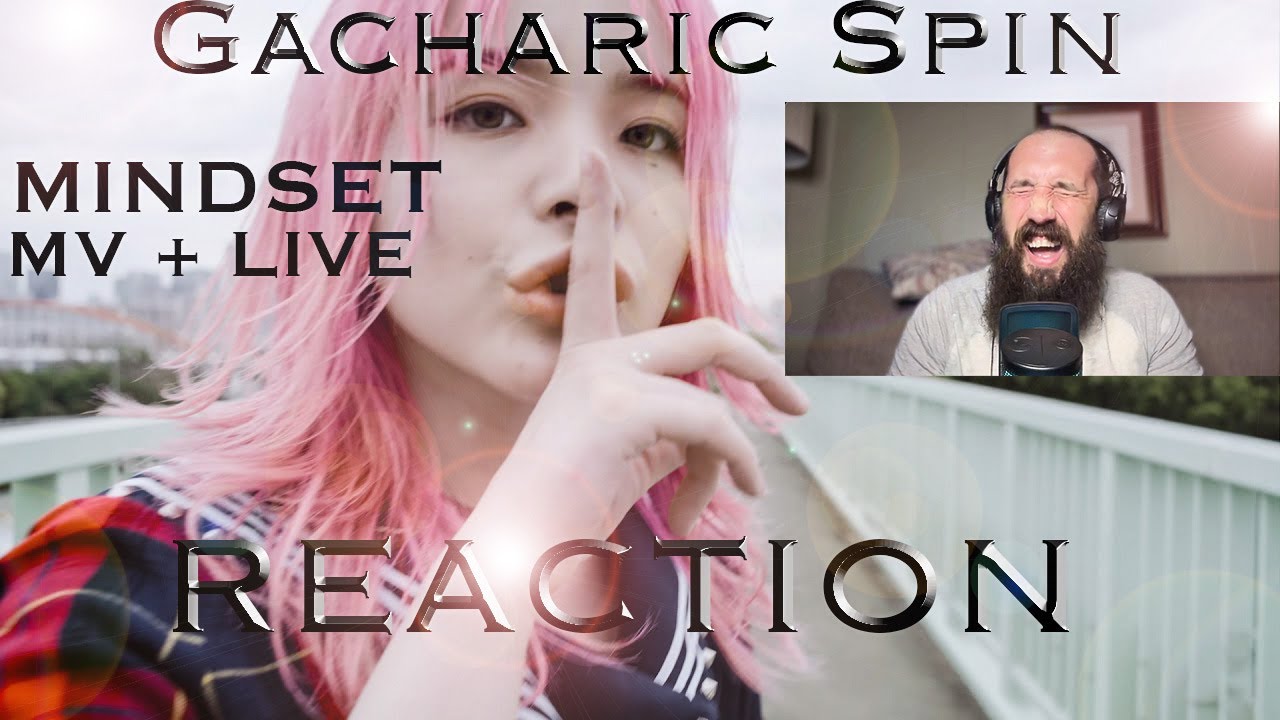 GACHARIC SPIN - MINDSET mv+live - REACTION