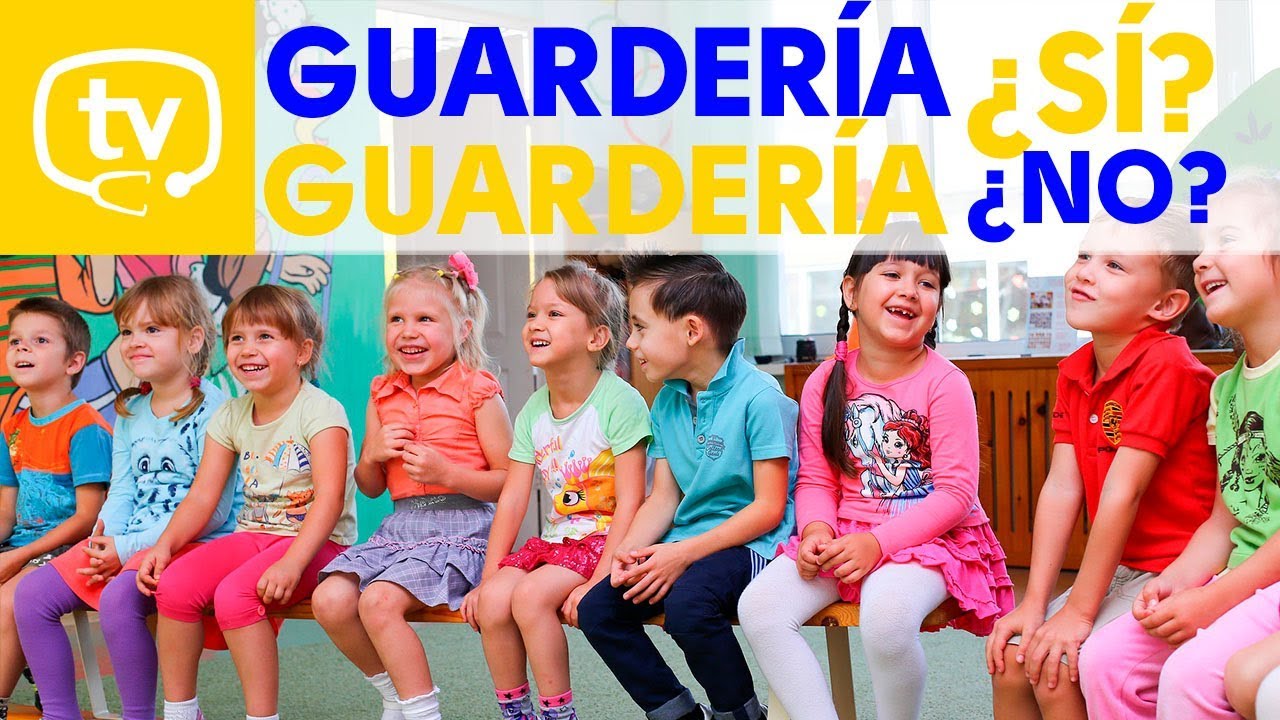 Guardería, ¿sí o no?