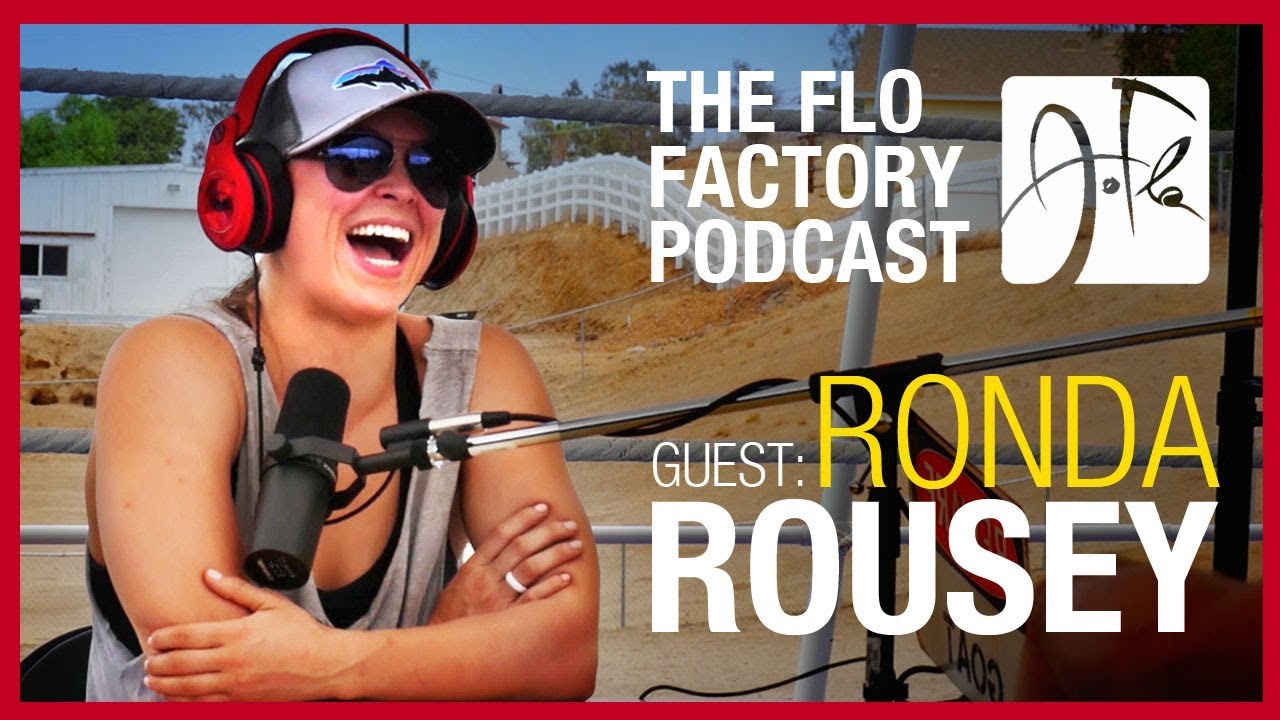 The Flo Factory Podcast Ep. 11 - Guest: Ronda Rousey