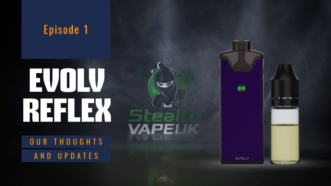 Evolv Reflex and Stealthvape Updates