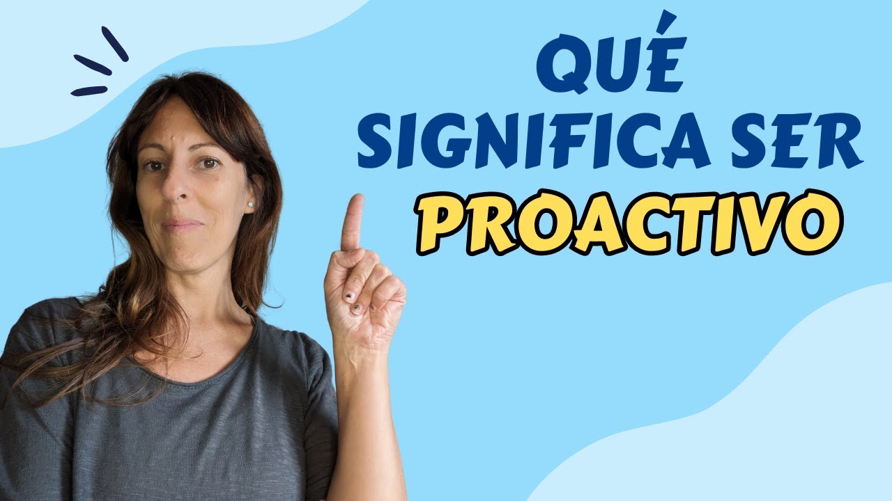 👉 Te explico qu&eacute; significa ser proactivo y qu&eacute; beneficios tiene ser una persona proactiva ✨