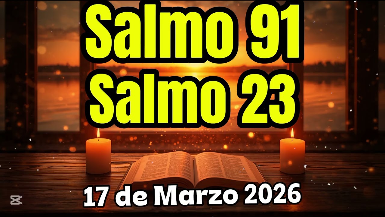 Oración de Hoy 17 de Marzo 2026 | Dios nunca abandona a sus hijos | Salmo 91 y 23