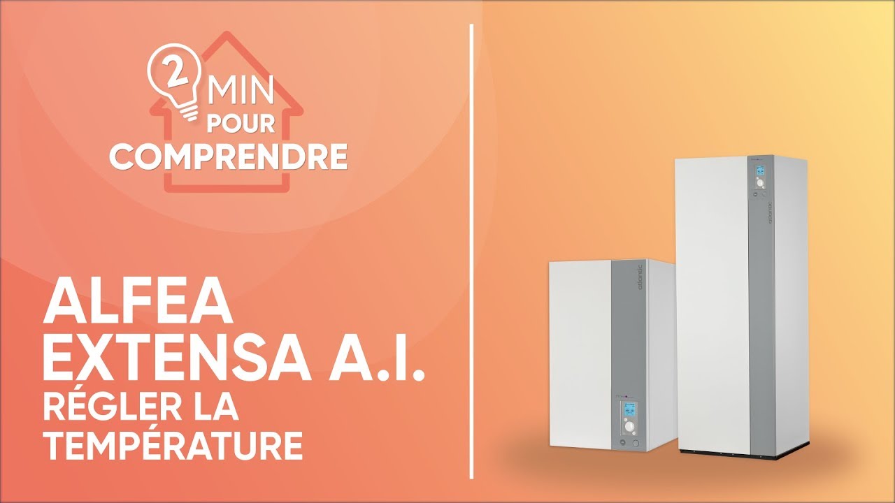 Comment régler la température de l’Alféa Extensa A.I. ? Atlantic
