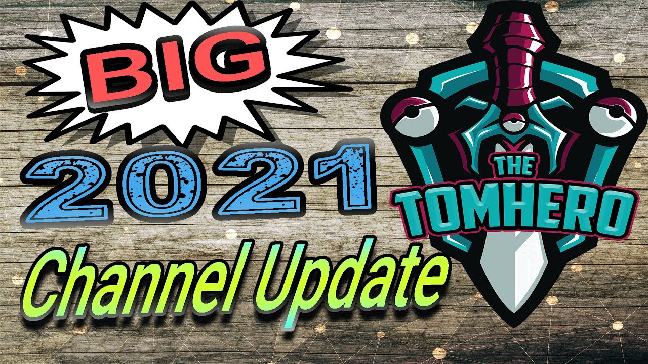 TheTomHero BIG 2021 Channel Update
