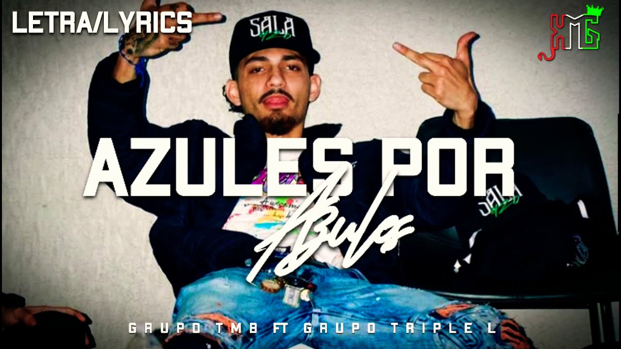 (LETRA)Azules Por Azules❌Grupo TMB Ft Grupo Triple L