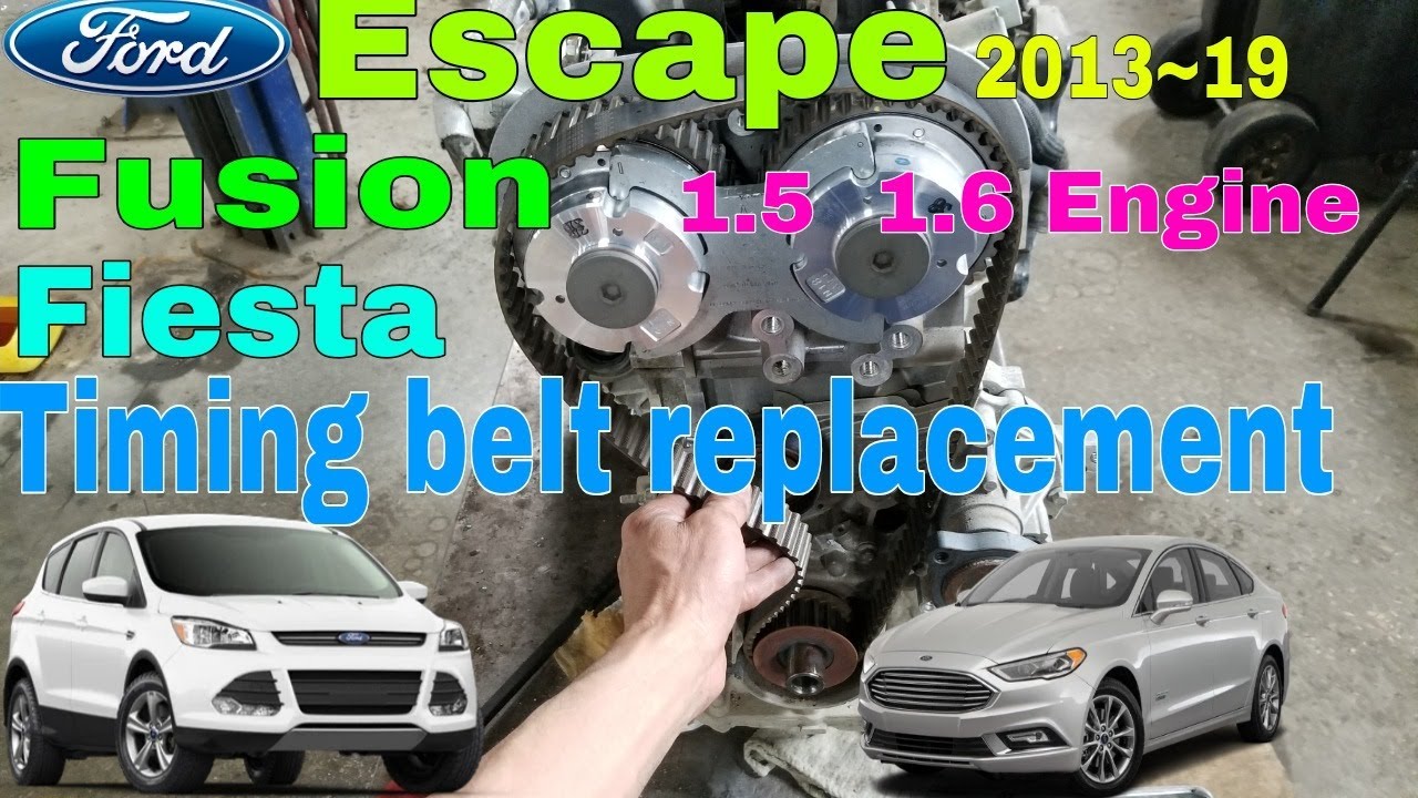 Ford  Escape , Fusion 1.5 , 1.6  Fiesta   Engine Timing belt replacement