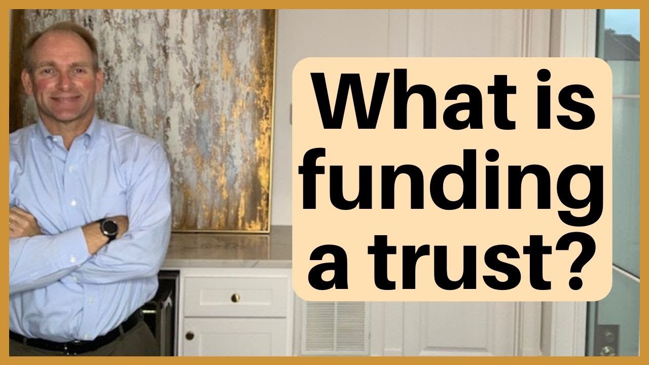 What Does It Mean To Fund A Trust?