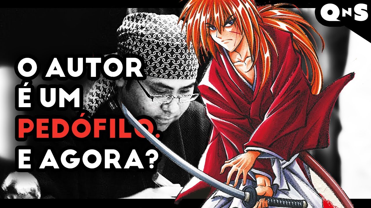 É POSSÍVEL SEPARAR O AUTOR DA OBRA? O crime de Nobuhiro Watsuki e Samurai X (Rurouni Kenshin)
