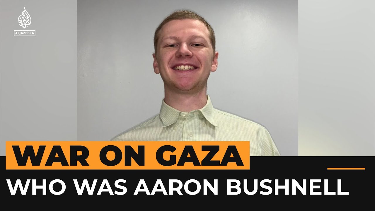 Who was Aaron Bushnell, the US airman who died protesting over Gaza? | Al Jazeera Newsfeed