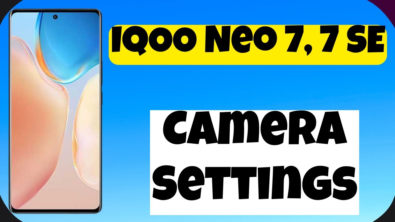 Настройки камеры IQOO Neo 7, 7 SE || Найти настройки камеры || Управление настройками камеры