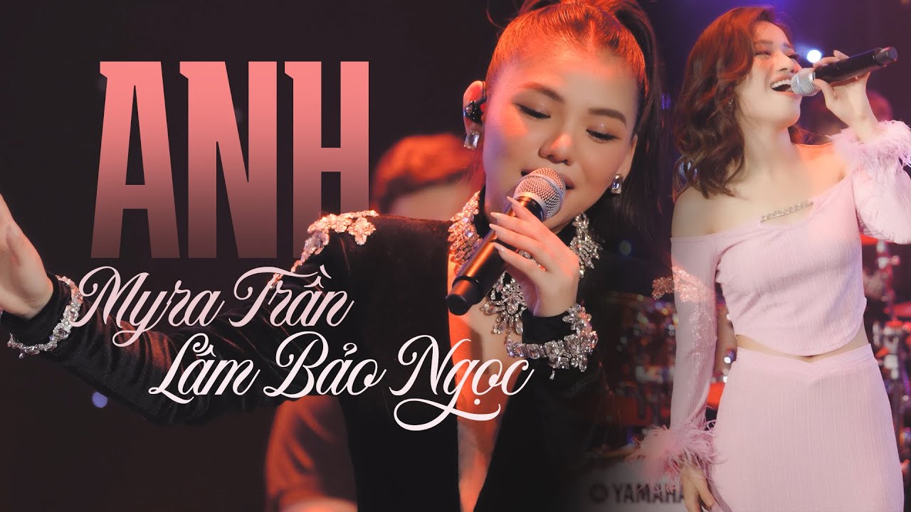 ANH - MYRA TRẦN & L&Acirc;M BẢO NGỌC  | M&Acirc;Y SAIGON