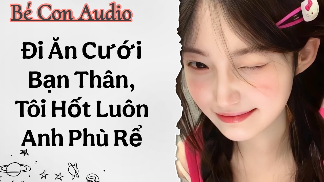 Full Audio |  Đi Ăn Cưới Bạn Thân, Tôi Hốt Luôn Anh Phù Rể! #truyenaudio #audio