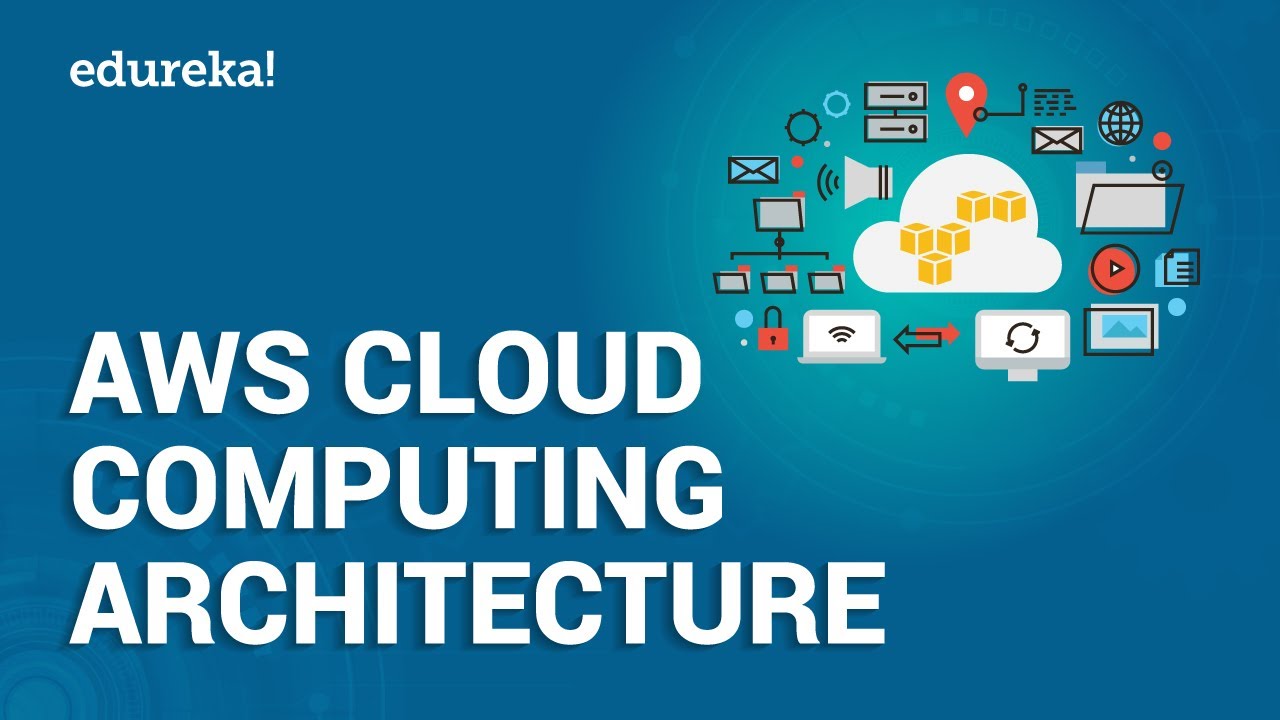 AWS Cloud Computing Architecture | AWS Certification | AWS Tutorial For Beginners | Edureka