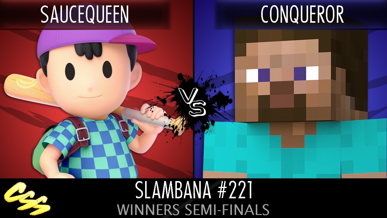 [Slambana #221] Winners Semi-Finals: SauceQueen (Ness) vs. Conqueror (Steve, Min Min)