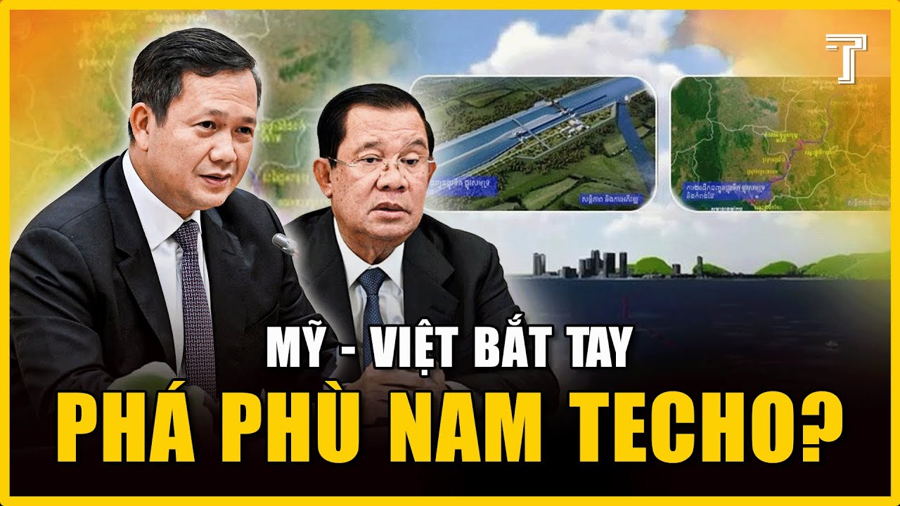 Cuối Cùng Campuchia Đã Thừa Nhận Kênh đào Phù Nam Có Bàn Tay Trung Quốc Đứng Sau