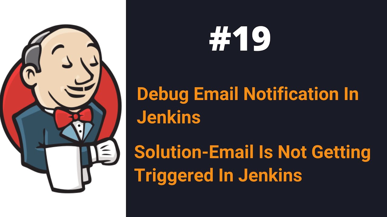 How To Fix Email Notifications In Jenkins - Enable Debug Mode In Jenkins