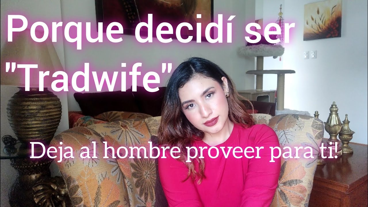 Deja al hombre Proveer para ti (Como ser una Mujer Tradicional Moderna)