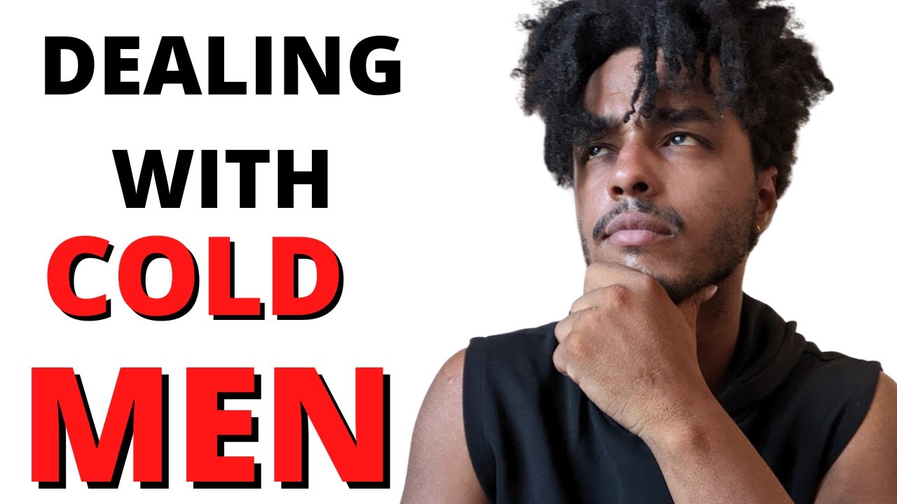 HOW TO DEAL WITH COLD MEN