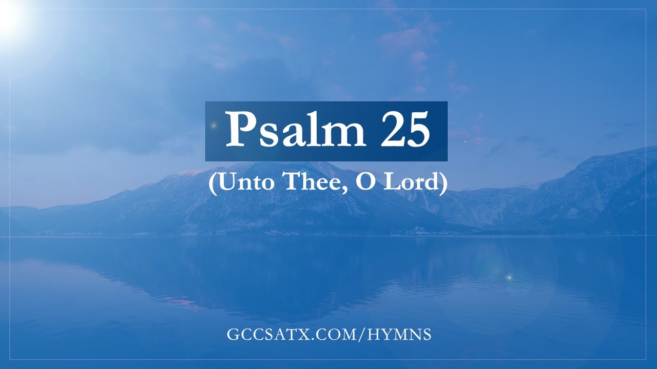 Psalm 25 (Unto Thee, O Lord) | Song