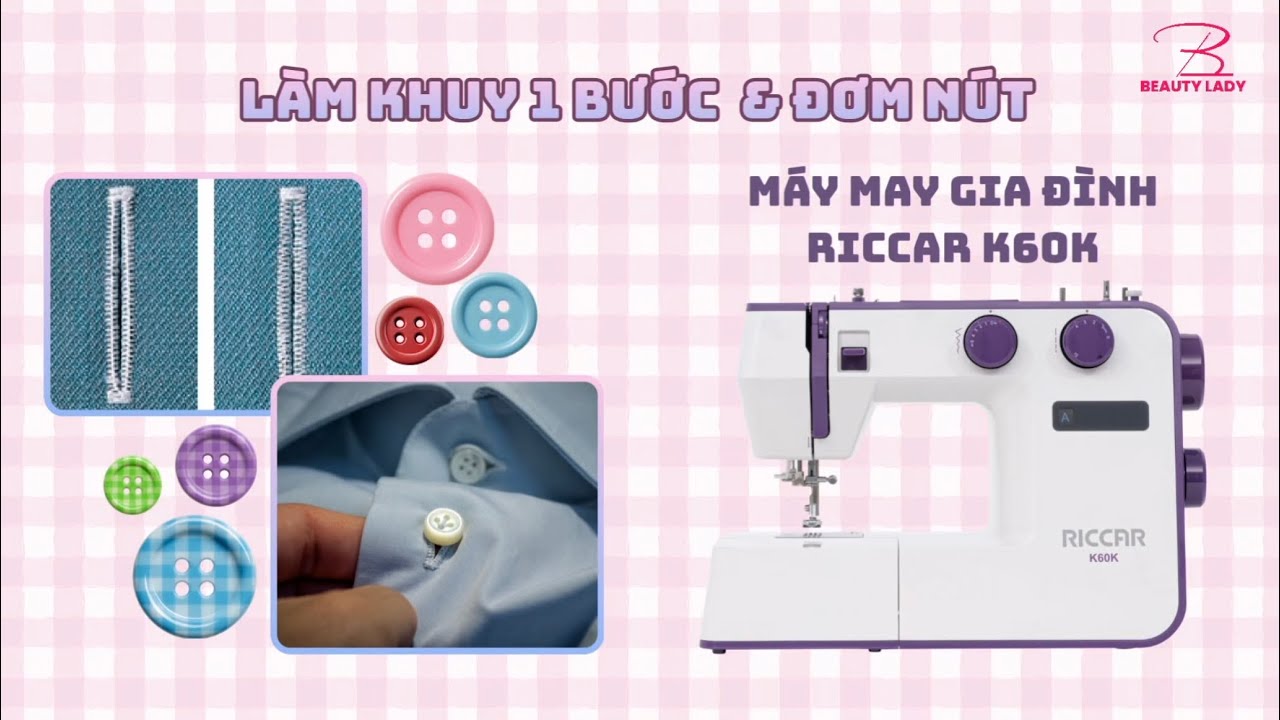 Cách làm khuy, đơm nút cùng máy may gia đình RICCAR K60K