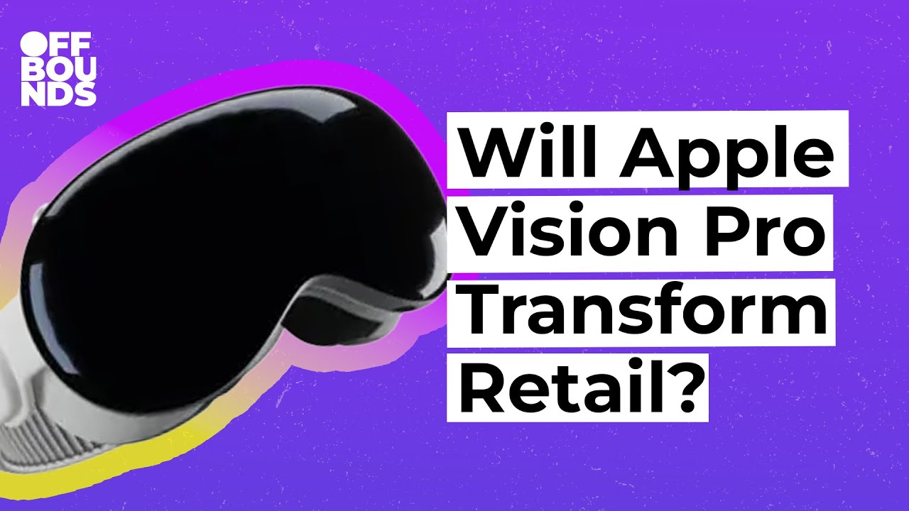 12. How Will Apple Vision Pro Transform Retail?