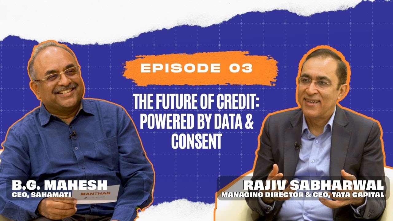 🎙️Manthan #03 | Tata Capital on How Data and Consent Are Powering India’s Credit Revolution