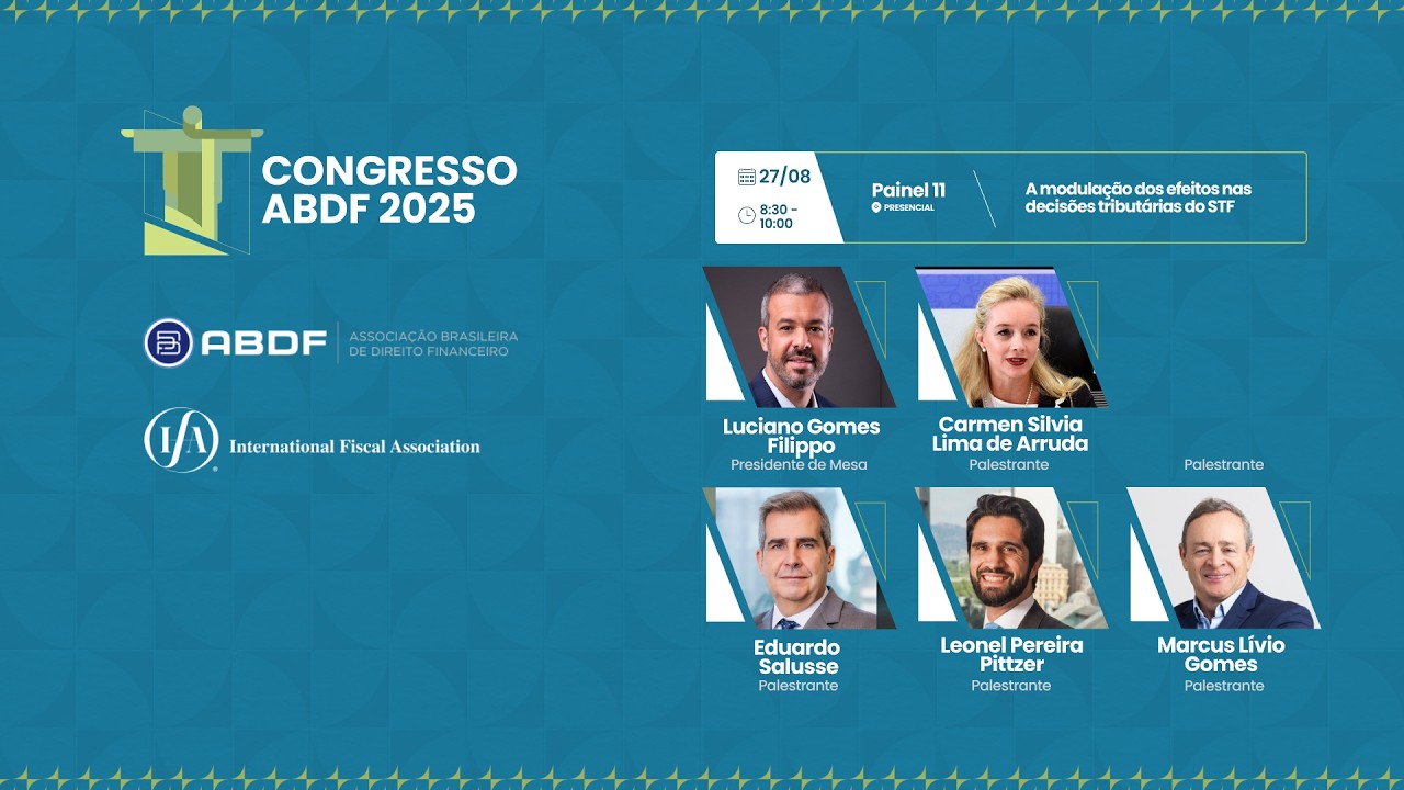 Congresso ABDF 2025 – Painel 11: A modulação dos efeitos nas decisões tributárias do STF